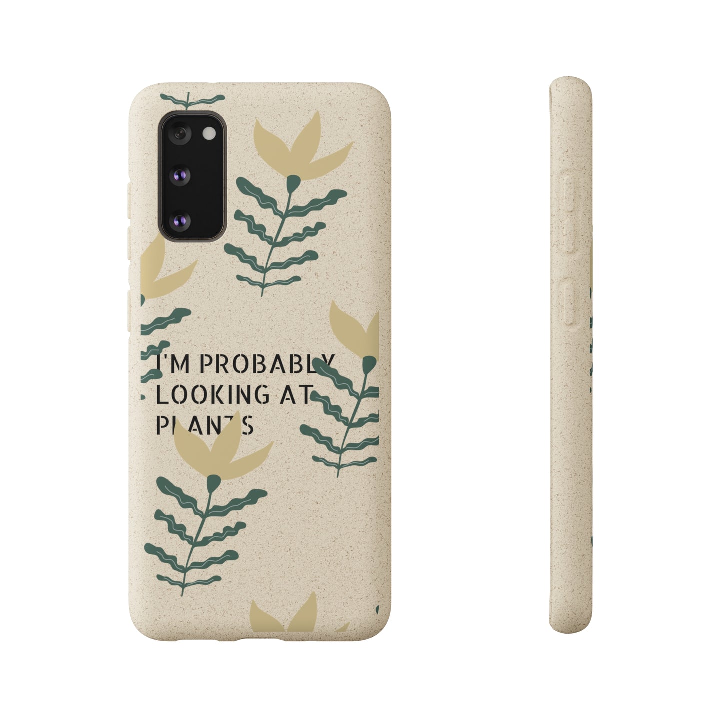 "I'm Probably looking at Plants" Biodegradable Cases