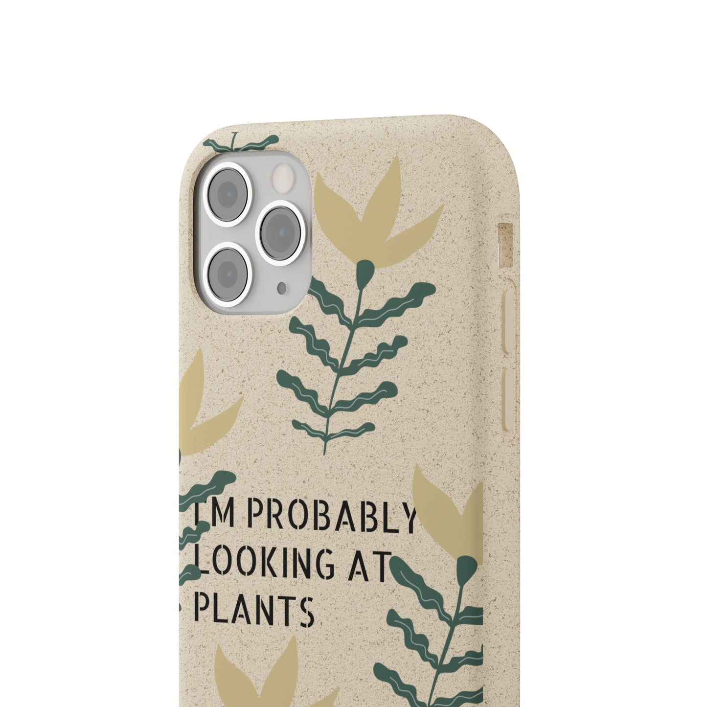 "I'm Probably looking at Plants" Biodegradable Cases